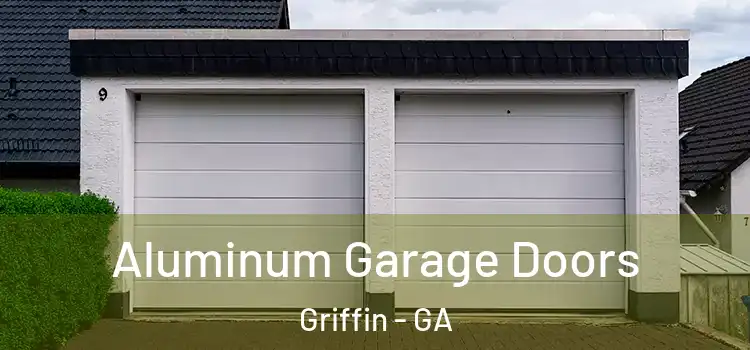  Aluminum Garage Doors Griffin - GA
