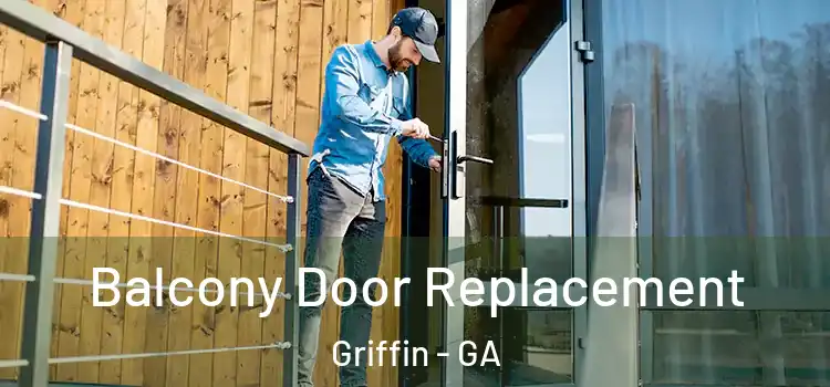  Balcony Door Replacement Griffin - GA