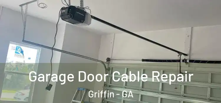  Garage Door Cable Repair Griffin - GA