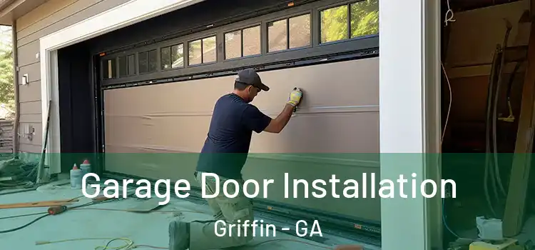  Garage Door Installation Griffin - GA
