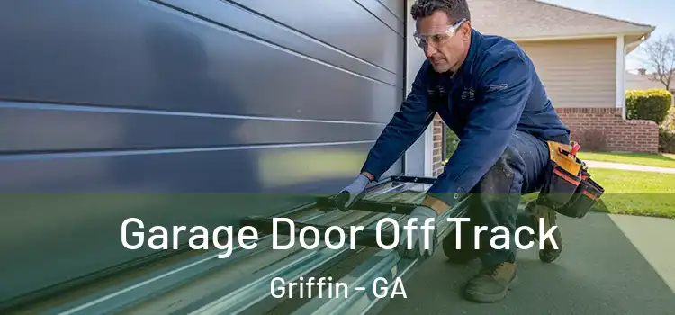  Garage Door Off Track Griffin - GA
