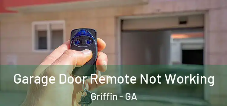 Garage Door Remote Not Working Griffin - GA