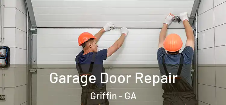 Garage Door Repair Griffin - GA