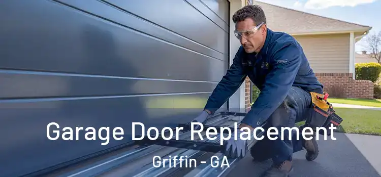  Garage Door Replacement Griffin - GA