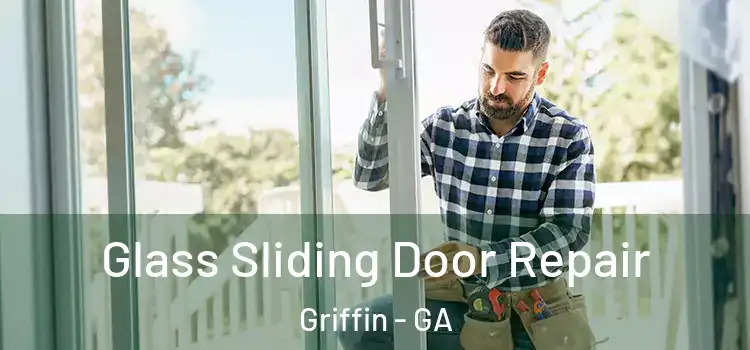 Glass Sliding Door Repair Griffin - GA