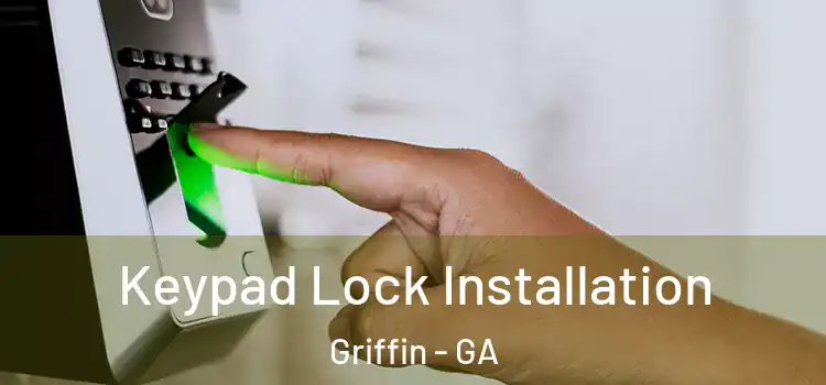  Keypad Lock Installation Griffin - GA
