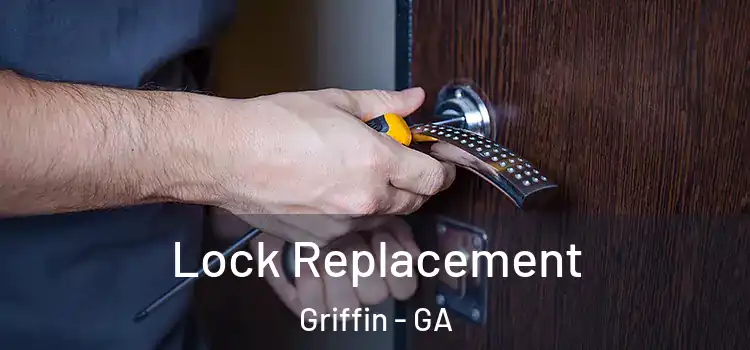  Lock Replacement Griffin - GA